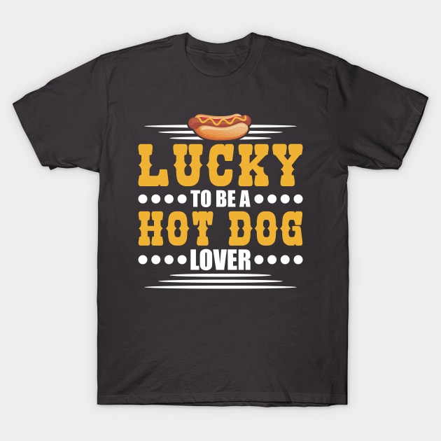 Lucky To Be A Hot Dog Lover Hot Dog Foodie T-Shirt by Toeffishirts